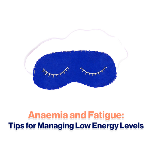 Anaemia and Fatigue: Tips for Managing Low Energy Levels